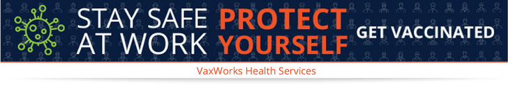 Stay safe at work. Protect yourself and your family. Get vaccinated.